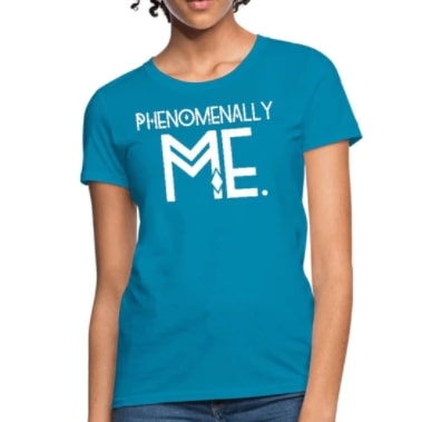 Screenshot 2022-02-15 12.07.19 PM T-Shirt Classic Turquoise "Phenomenally Me" Graphic - Image 1