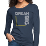 Long Sleeve T-Shirt " Dream Big White & Gold" In Navy