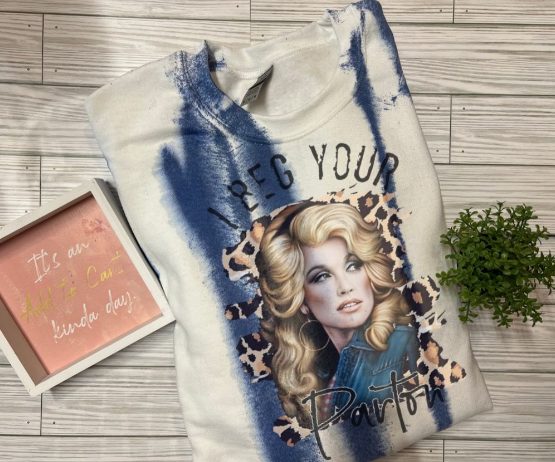 11 Sweatshirt Hand Dyed Beg Your Parton Design - Image 1